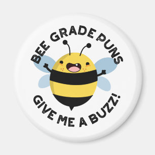 Bee Grade Puns Give Me A Buzz Pun Magnet