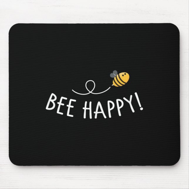 Bee Happy - Bee Deaths Environmental Protection Be Mouse Pad (Front)