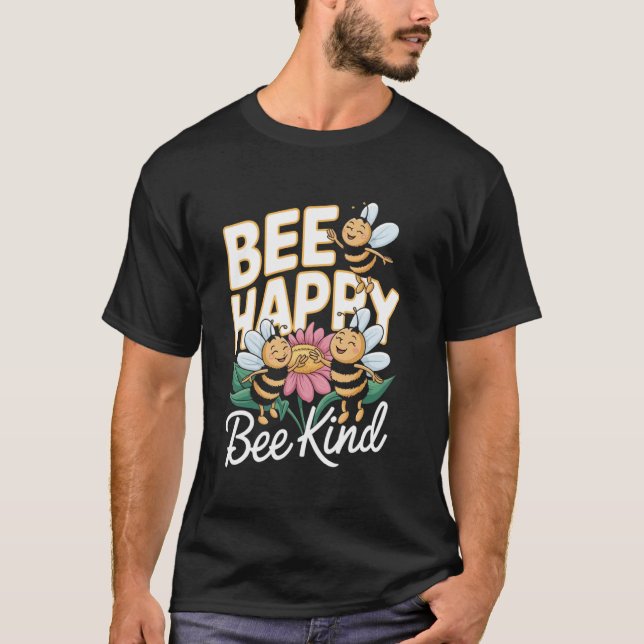 Bee Happy Bee Kind Funny Beekeeper T-Shirt (Front)