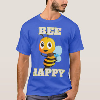 Bee Happy Inspiration Uplifting Smart Funny  T-Shirt