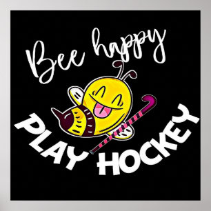 Bee Happy Play Hockey Bee Gifts ,I Love Bee Honey Poster