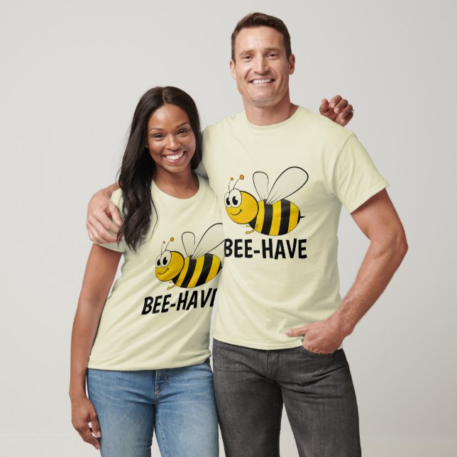 BEE-HAVE (BEHAVE) BUMBLE BEE T-Shirts (Unisex)
