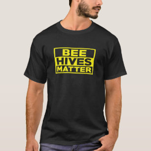 BEE HIVES MATTER T-SHIRT
