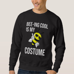 Bee Ing Cool Is My Costume Bee Beekeeping Hallowee Sweatshirt