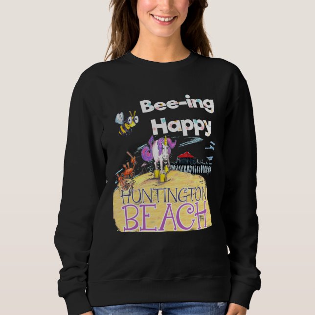 Bee ing Happy by Unicorn Jazz in Huntington Beach Sweatshirt (Front)