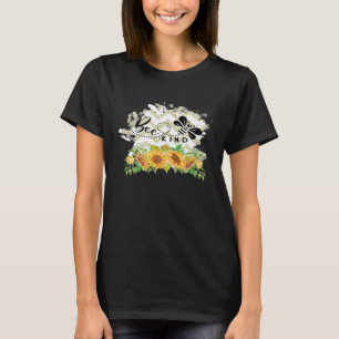 Bee Kind Be Kind Flower Sunflowers Beekeepers T-Shirt