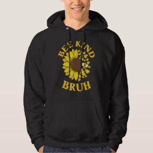 Bee Kind Bruh Anti Bullying Unity Cute Sunflower K Hoodie