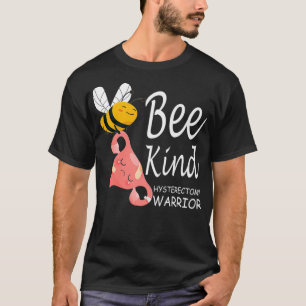 Bee Kind Uterus Removal Hysterectomy warrior Funny T-Shirt