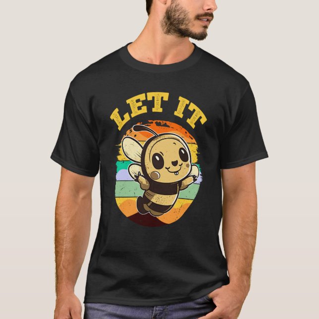 Bee Let it Beekeeper Honeybee Beekeeping  2 T-Shirt (Front)