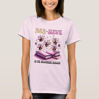 Bee-Lieve in the bookish magic T-Shirt