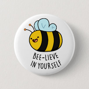 Bee-lieve in Yourself Funny Bee Pun 6 Cm Round Badge