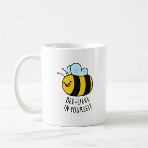 Bee-lieve in Yourself Funny Bee Pun  Coffee Mug