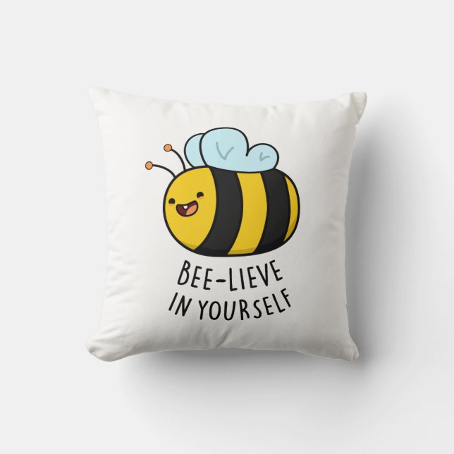 Bee-lieve in Yourself Funny Bee Pun  Cushion (Front)