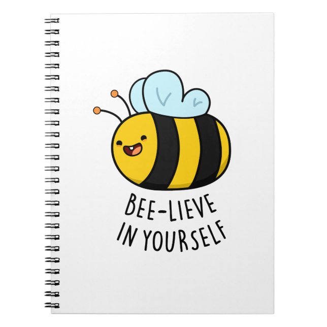 Bee-lieve in Yourself Funny Bee Pun  Notebook (Front)
