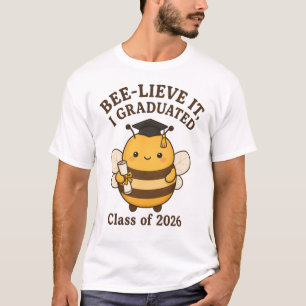 Bee-lieve It I Graduated Class of 2026 Graduation T-Shirt