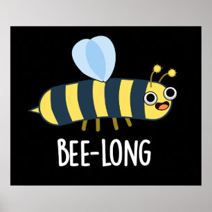 Bee-long Funny Long Insect Bee Pun Dark BG Poster