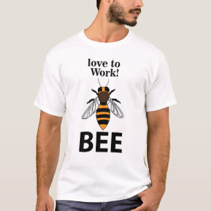 Bee Love To Work Bee T-Shirt