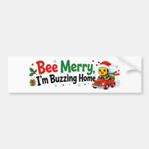 Bee Merry I’m Buzzing Home Funny Christmas Bumper Sticker