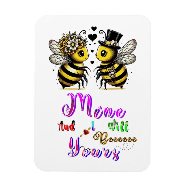 Bee Mine And I Will Bee Yours Magnet (Vertical)