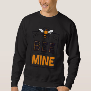 Bee Mine Valentine Be Mine Couple Valentines Sweatshirt