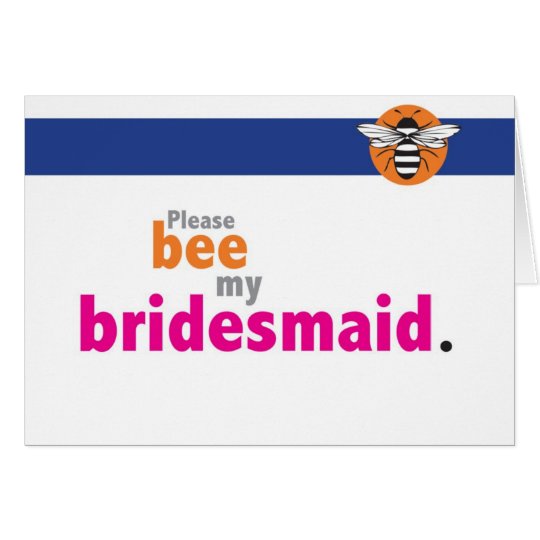 Bee my bridesmaid card