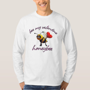 bee my valentine honeybee T-Shirt