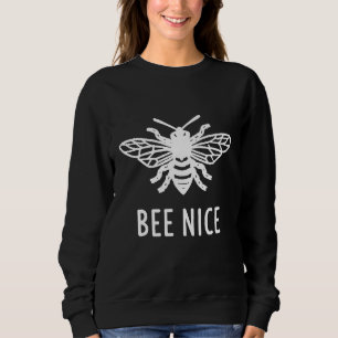Bee Nice Beekeeper Save The Bees For Bee Sweatshirt