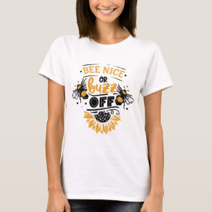 Bee Nice or Buzz Off T-Shirt