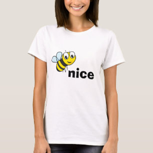 Bee Nice  T-Shirt