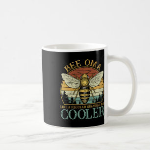 Bee Oma Like A Normal Grandma Only Cooler Mothers Coffee Mug