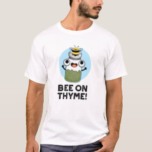 Bee On Thyme Funny Herb Insect Pun  T-Shirt