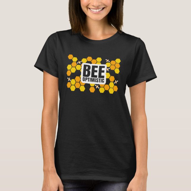 Bee optimistic beekeepers, bees, honey wasp T-Shirt (Front)