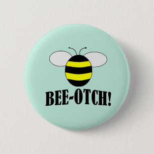BEE-OTCH (beeotch,biotch) funny bumblebee buttons