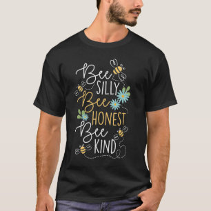 Bee Silly Bee Honest Bee Kind Beekeeper Honey Bee T-Shirt