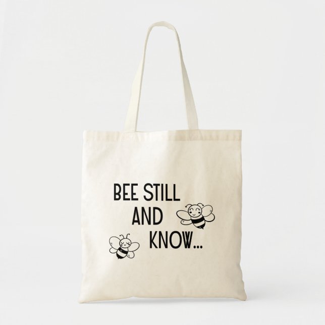 BEE STILL AND KNOW! TOTE BAG (Front)