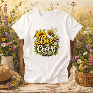 Bee the Change nature quote T-Shirt