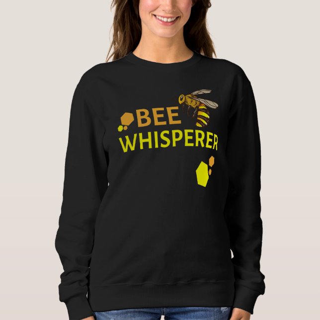 Bee Whisperer Beekeeper Apiarist Sweatshirt (Front)