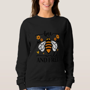 Bee Wild And Free Beekeeper Honey Bee Beekeeping Sweatshirt