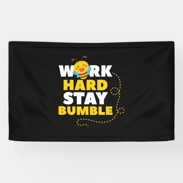 Bee Work Hard Stay Bumble Banner (Horizontal)