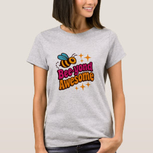 Bee-yond Awesome   Cute Bee Stylish T-Shirt
