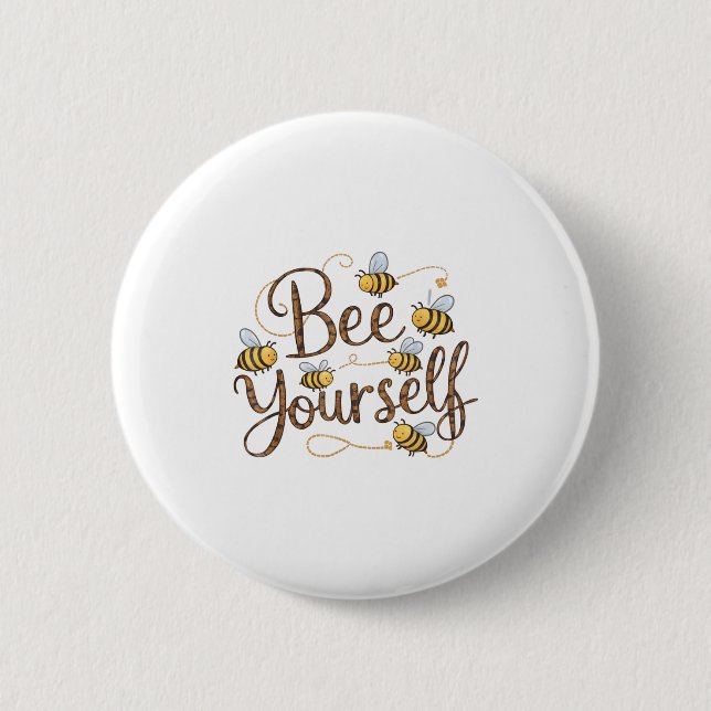 Bee Yourself Motivational Funny  6 Cm Round Badge (Front)