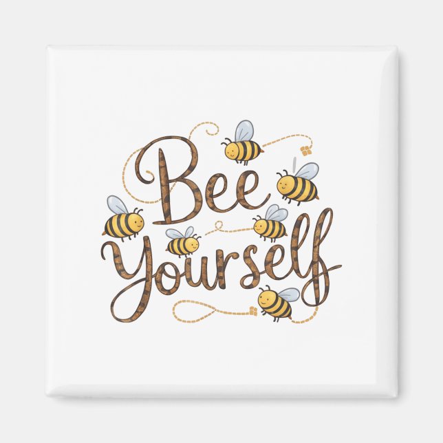 Bee Yourself Motivational Funny  Magnet (Front)