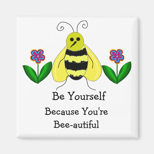 Bee Yourself - You're Bee-autiful Magnet (Front)