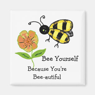 Bee Yourself - You're Bee-autiful Magnet