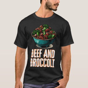 Beef And Broccoli Fast Food Fanatic T-Shirt