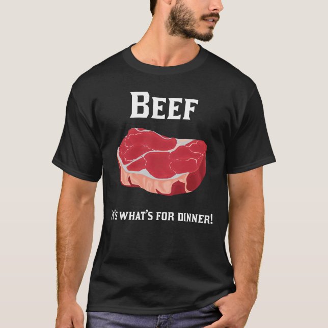 Beef! It's what's for dinner! t-shirt (Front)