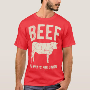 Beef Its Whats For Dinner  T-Shirt