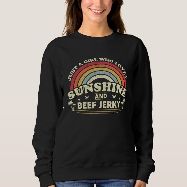Beef Jerky  A Girl Who Loves Sunshine And Beef Jer Sweatshirt (Front)