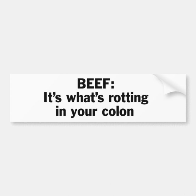 Beef Rotting in Your Colon Bumper Sticker (Front)