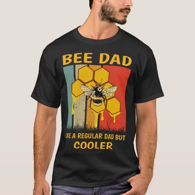 Beekeeper Bee Dad Honey Like A Regular Dad But Coo T-Shirt (Front)